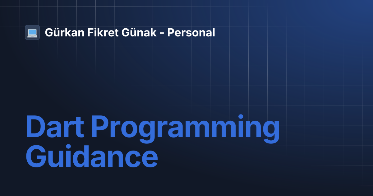 Dart Programming Guidance | Gürkan Fikret Günak - Personal