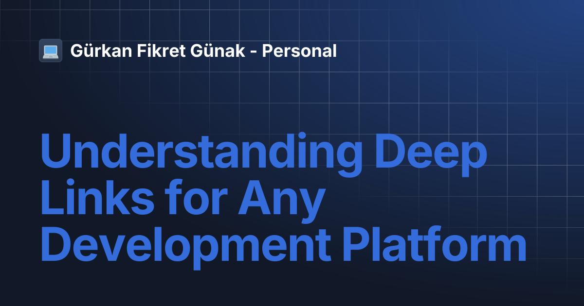 Understanding Deep Links for Any Development Platform | Gürkan Fikret ...